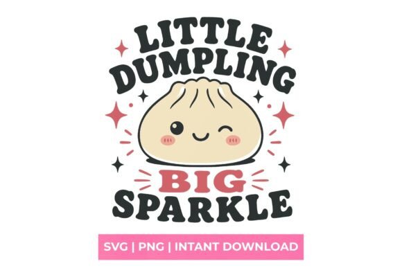 Little Dumpling Big Sparkle Kawaii SVG: Your Design’s New Secret Weapon