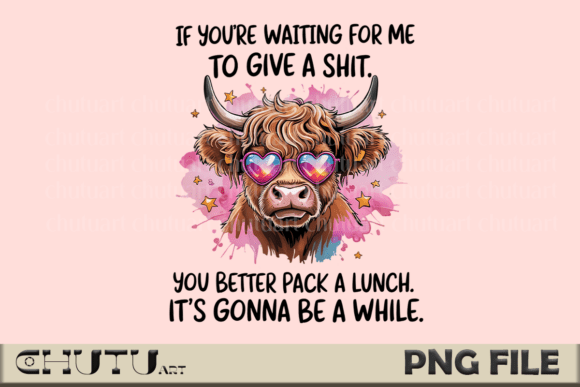 Sassy Highland Cow PNG: Funny Quote for Bold Designs
